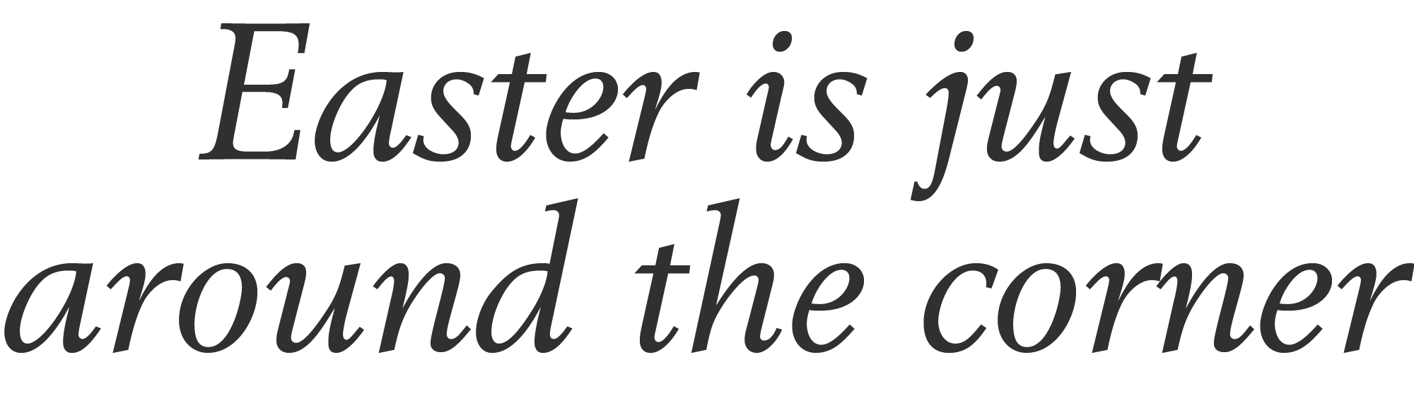 Easter is just around the corner