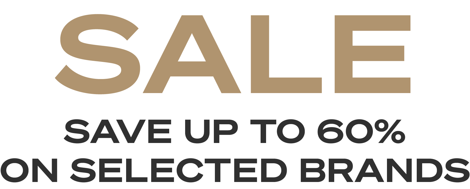 SALE | Save up to 60% on selected brands
