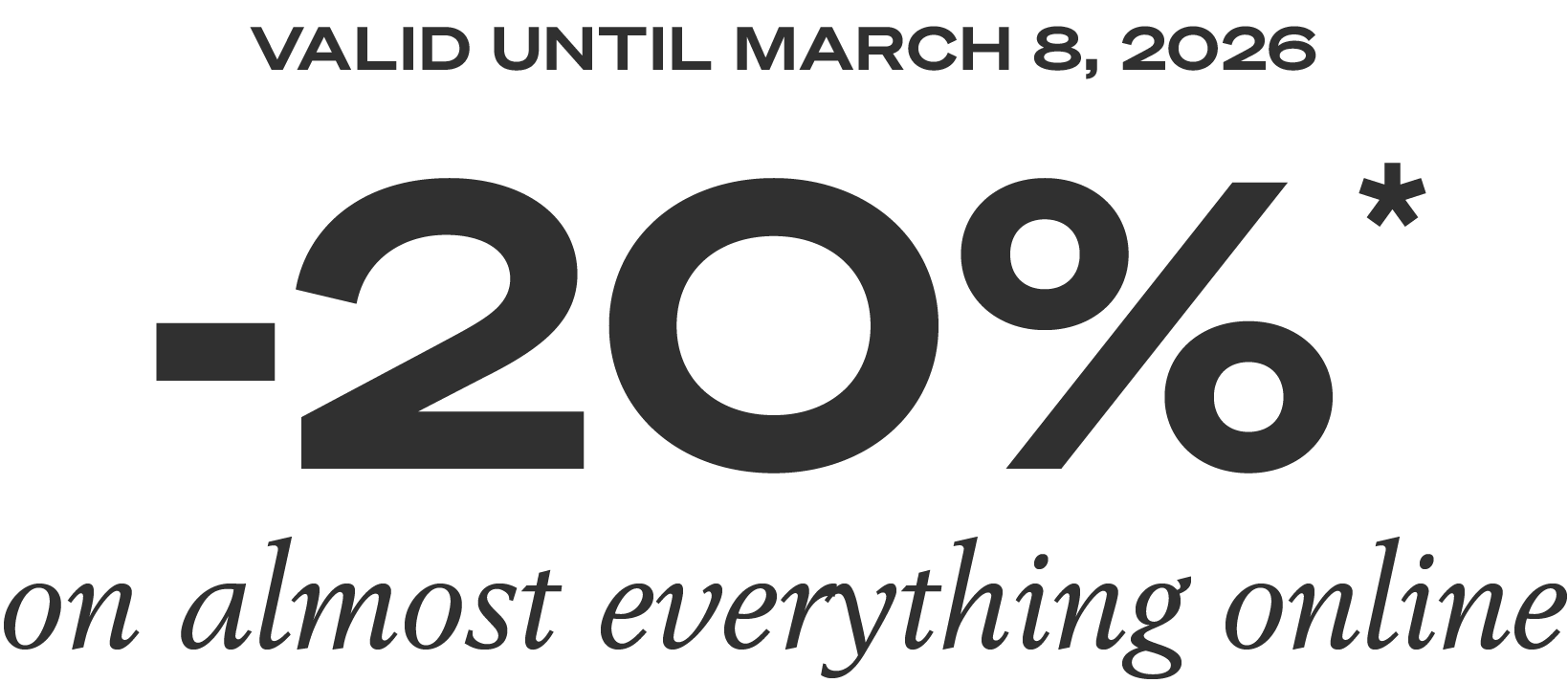 This Weekend Only | Save 20%* on almost everything online